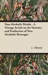 Non-Alcoholic Drinks - A Vintage Article on the Varieties and Production of Non-Alcoholic Beverages - Morel J. J