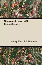 Nooks And Corners Of Pembrokeshire - Henry Timmins Thornhill