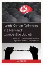 North Korean Defectors in a New and Competitive Society - Lee Ahlam