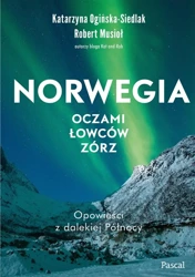 Norwegia oczami łowców zórz - Katarzyna Ogińska-Siedlak, Robert Musio