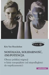 Nostalgia, solidarność, (im)potencja - Kris Van Heuckelom