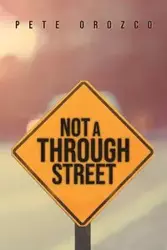 Not A Through Street - Pete Orozco