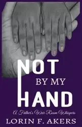Not By My Hand - Akers Lorin F