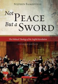 Not Peace But a Sword - Stephen Baskerville