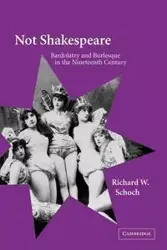 Not Shakespeare - Richard W. Schoch