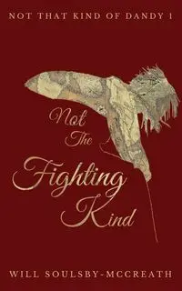 Not The Fighting Kind - Will Soulsby-McCreath