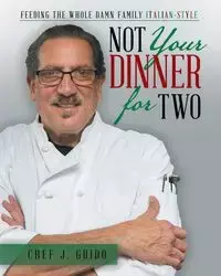 Not Your Dinner for Two - Guido Chef J.