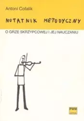 Notatnik metodyczny o grze skrzypcowej ... PWM - Antoni Cofalik