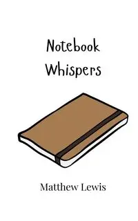 Notebook Whispers - Lewis Matthew