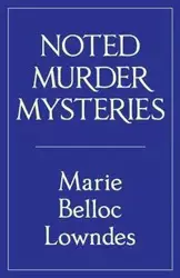 Noted Murder Mysteries - Marie Lowndes Belloc