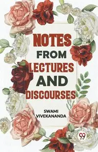 Notes From Lectures And Discourses - Vivekananda Swami