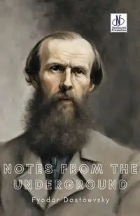 Notes from the Underground - Dostoevsky Fyodor