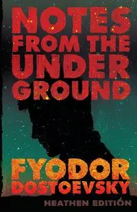 Notes from the Underground (Heathen Edition) - Dostoevsky Fyodor