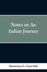 Notes of an Indian Journey - Duff Mountstuart E. Grant