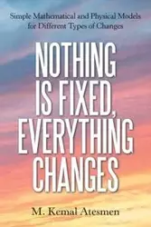 Nothing Is Fixed, Everything Changes - Atesmen M. Kemal