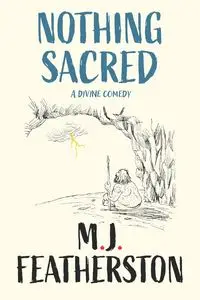 Nothing Sacred - A divine comedy - Featherston M.J.