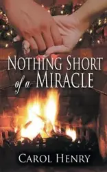 Nothing Short of a Miracle - Henry Carol