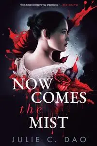 Now Comes the Mist - Julie C. Dao