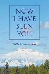 Now I Have Seen You - Norris Kathi L. et al.