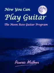 Now You Can Play Guitar - Mather Pauric