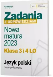 Nowa Matura 2023. Język polski 3,4. Liceum i technikum. Zadania z odpowiedziami. Zakres podstawowy - Opracowanie zbiorowe