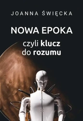 Nowa epoka, czyli klucz do rozumu - Joanna Święcka