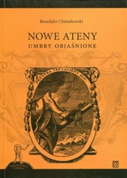 Nowe Ateny Umbry objaśnione - Benedykt Chmielowski