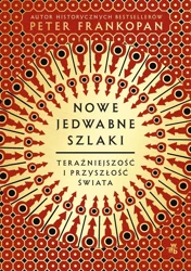 Nowe jedwabne szlaki - Peter Frankopan, Szymon Żuchowski