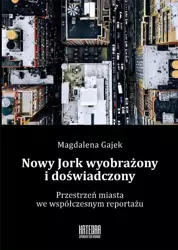 Nowy Jork wyobrażony i doświadczony - Magdalena Gajek