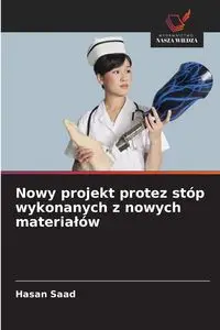 Nowy projekt protez stóp wykonanych z nowych materiałów - Saad Hasan