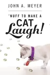 'Nuff to Make A Cat Laugh! - John Meyer A