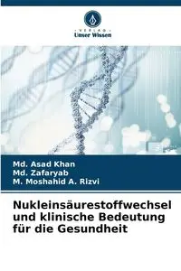 Nukleinsäurestoffwechsel und klinische Bedeutung für die Gesundheit - Khan Md. Asad