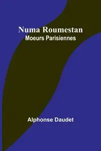 Numa Roumestan - Alphonse Daudet