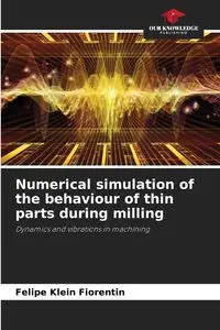 Numerical simulation of the behaviour of thin parts during milling - Felipe Klein Fiorentin