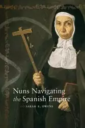 Nuns Navigating the Spanish Empire - Sarah Owens E