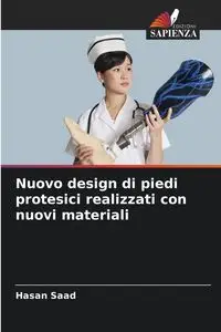 Nuovo design di piedi protesici realizzati con nuovi materiali - Saad Hasan