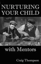 Nurturing Your Child with Mentors - Craig Thompson