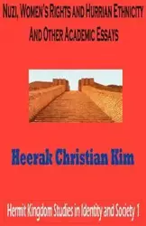 Nuzi, Women's Rights and Hurrian Ethnicity and Other Academic Essays - Kim H. C.