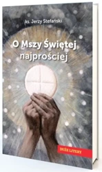 O Mszy Świętej najprościej. Duże litery - Jerzy Stefański