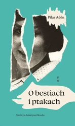 O bestiach i ptakach - Pilar Adón