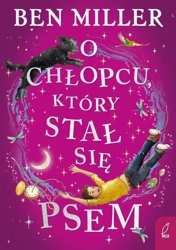 O chłopcu, który stał się psem - Ben Miller, Ewa Rosa