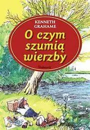 O czym szumią wierzby SIEDMIORÓG - Kenneth Grahame