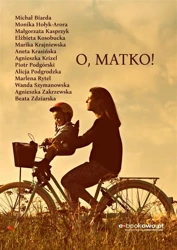 O, matko! Antologia opowiadań - praca zbiorowa