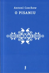 O pisaniu - Antoni Czechow