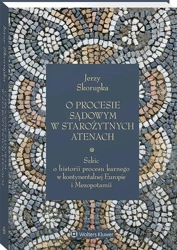 O procesie sądowym w starożytnych Atenach. Szkic o - Jerzy Skorupka