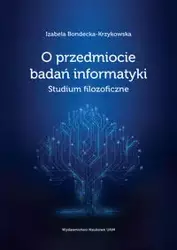 O przedmiocie badań informatyki - Izabela Bondecka-Krzykowska