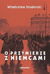 O przymierze z Niemcami. Wybór pism 1923-1939 - Władysław Studnicki