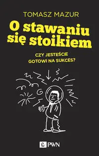 O stawaniu się stoikiem - Tomasz Mazur