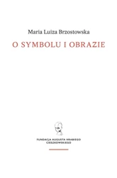 O symbolu i obrazie - Maria Luiza Brzostowska