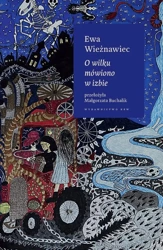 O wilku mówiono w izbie - Ewa Wieżnawiec